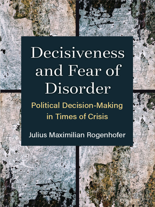 Title details for Decisiveness and Fear of Disorder by Julius Maximilian Rogenhofer - Available